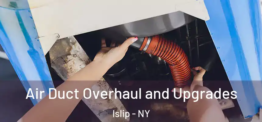  Air Duct Overhaul and Upgrades Islip - NY