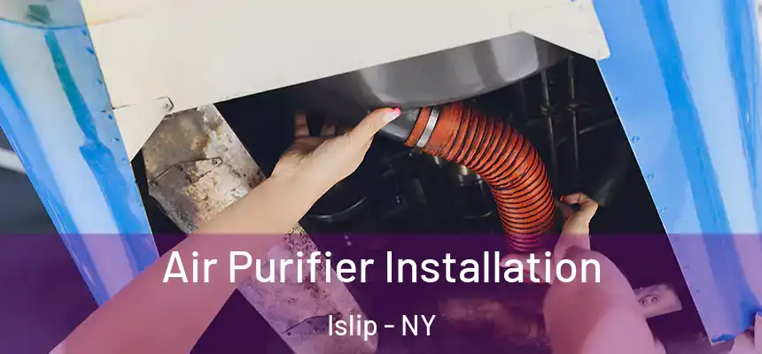  Air Purifier Installation Islip - NY
