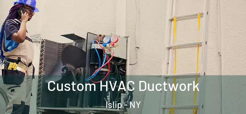  Custom HVAC Ductwork Islip - NY