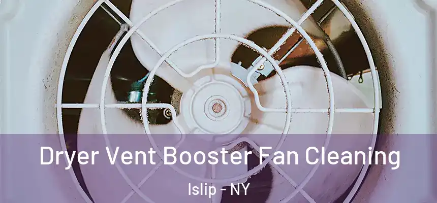  Dryer Vent Booster Fan Cleaning Islip - NY