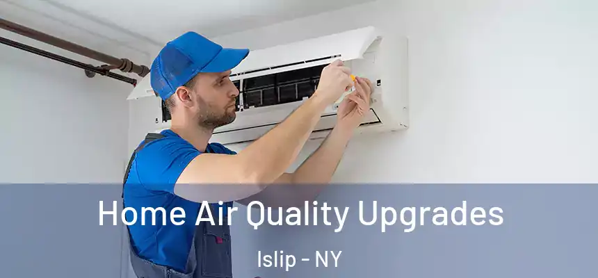  Home Air Quality Upgrades Islip - NY