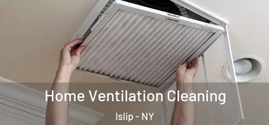  Home Ventilation Cleaning Islip - NY