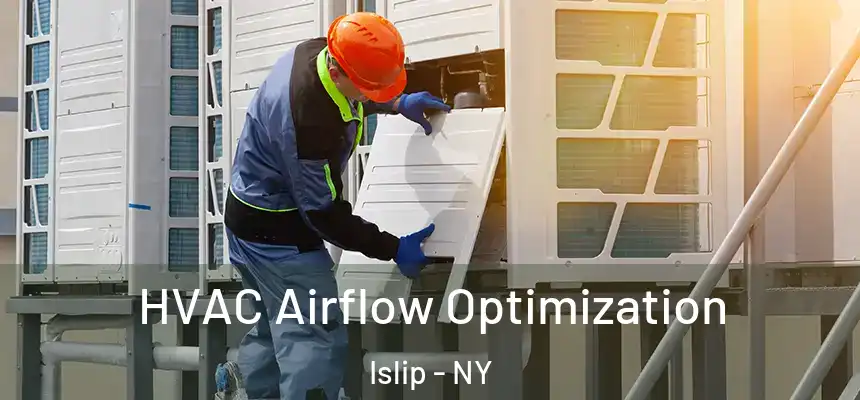  HVAC Airflow Optimization Islip - NY