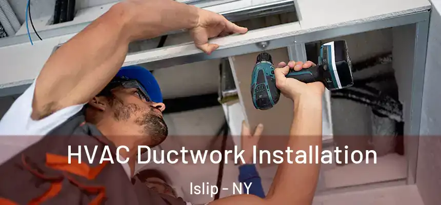  HVAC Ductwork Installation Islip - NY