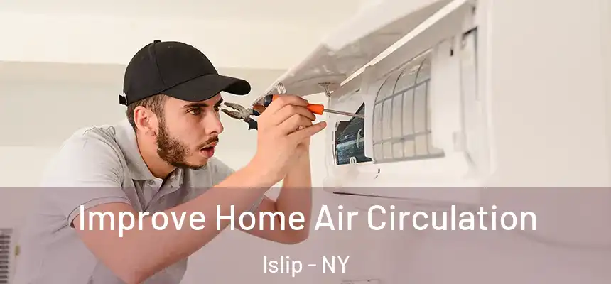  Improve Home Air Circulation Islip - NY