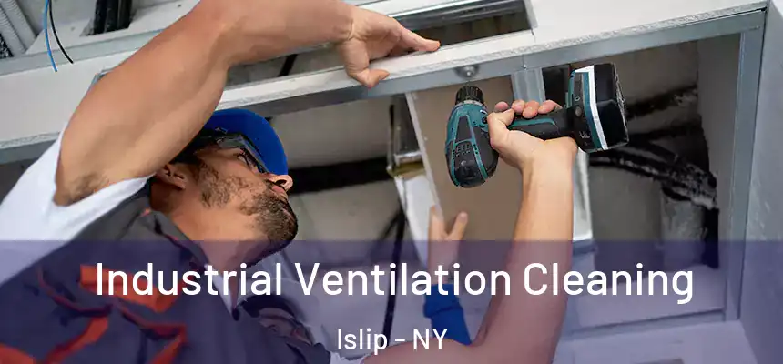  Industrial Ventilation Cleaning Islip - NY