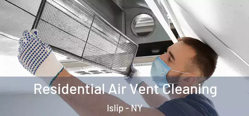  Residential Air Vent Cleaning Islip - NY