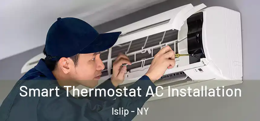  Smart Thermostat AC Installation Islip - NY